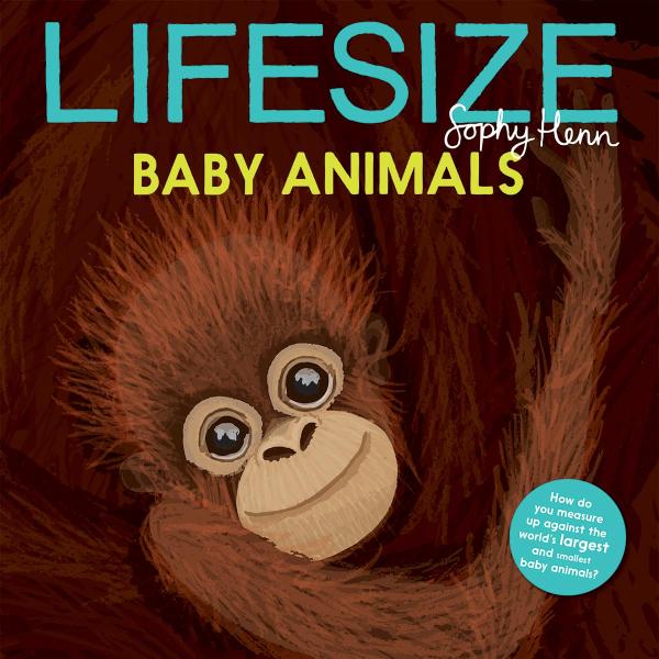 Kane Miller - Lifesize:Baby Animals